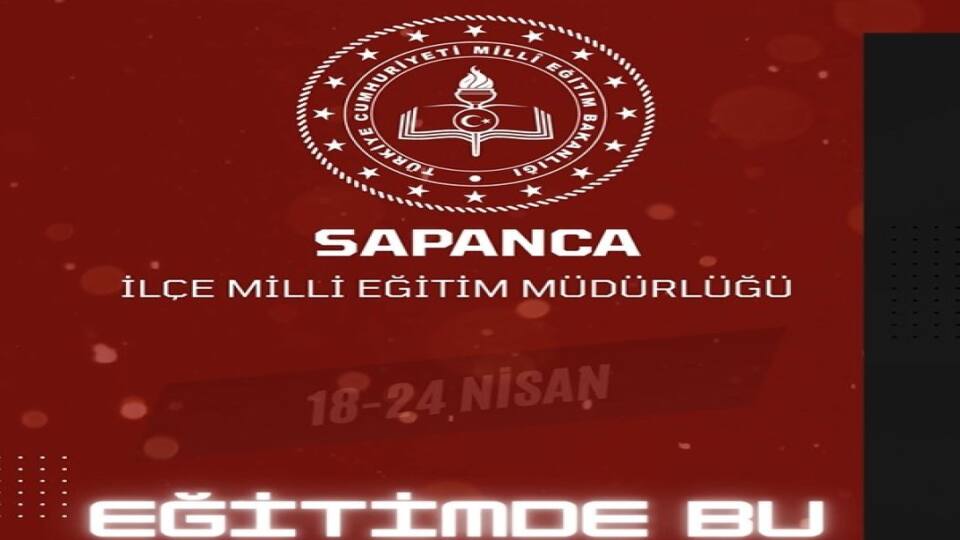 Sapanca’da Eğitimde 18-24 Nisan Haftasının Gelişmeleri ve Öne Çıkanlar